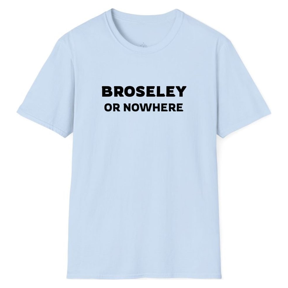 BROSELEY OR NOWHERE — Light Blue