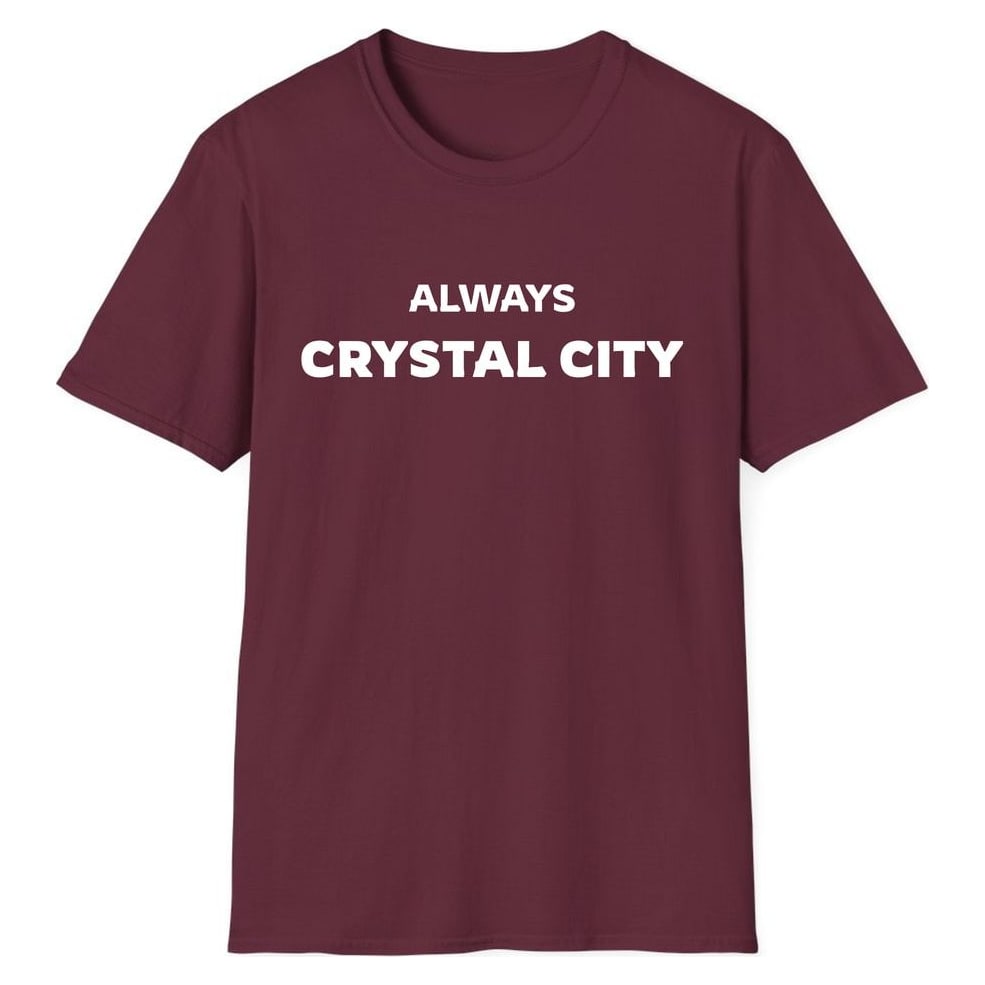ALWAYS CRYSTAL CITY — Maroon