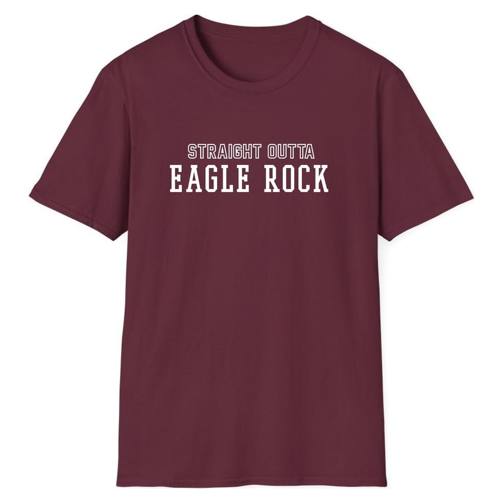 STRAIGHT OUTTA EAGLE ROCK — Maroon