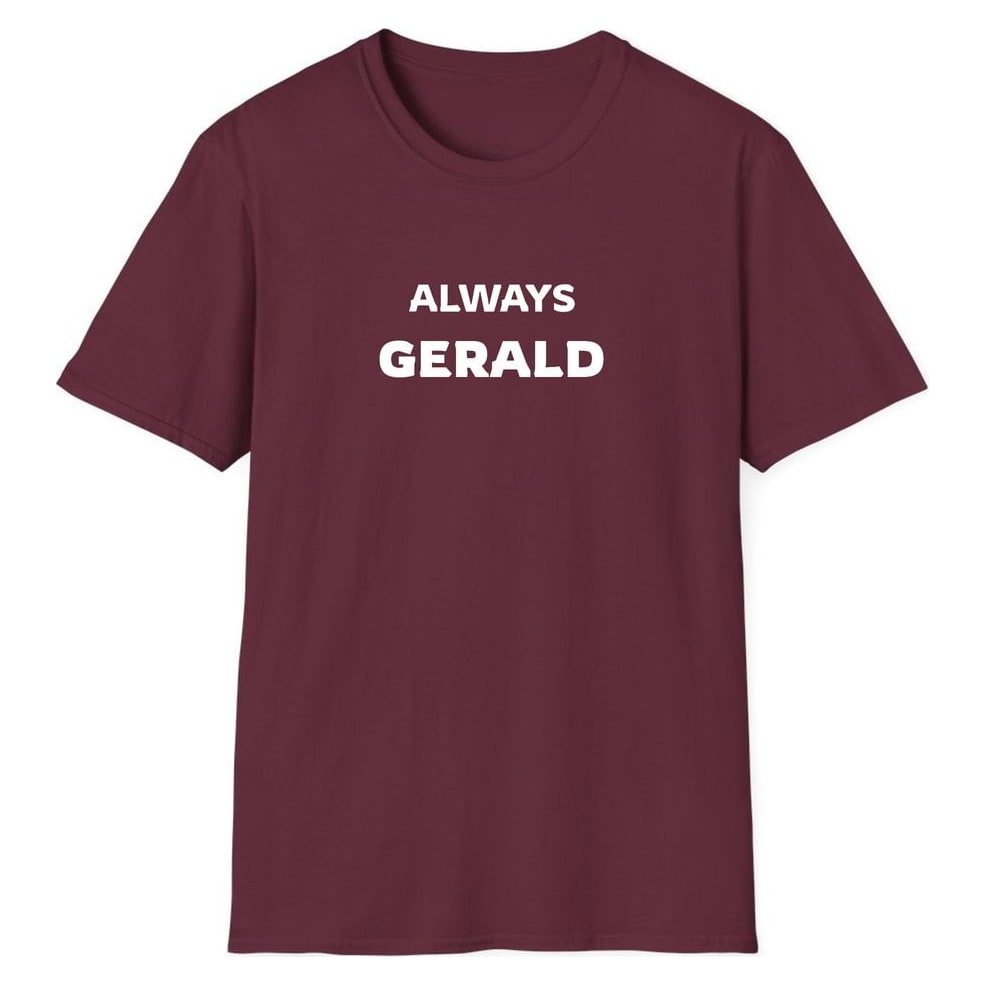 ALWAYS GERALD — Maroon