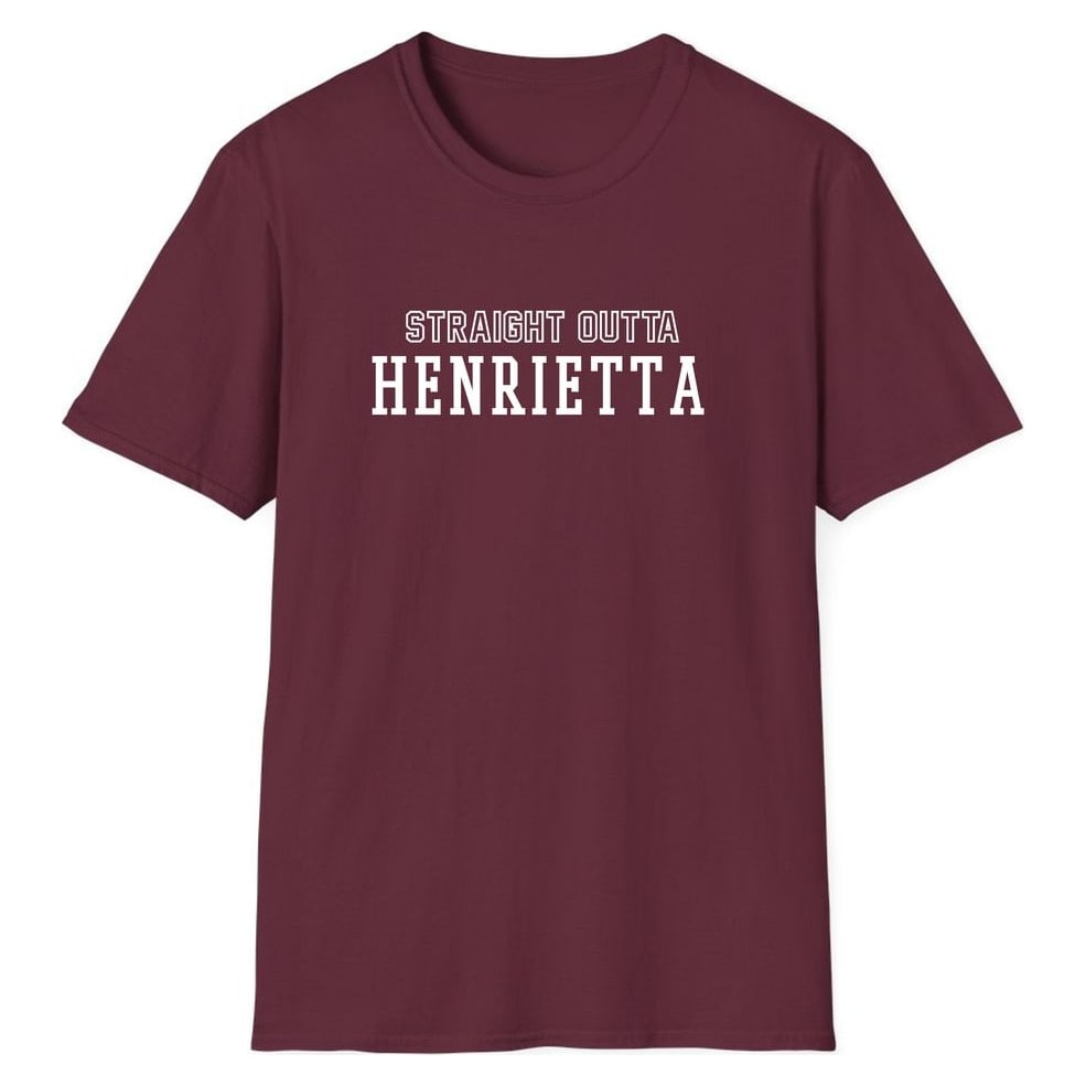 STRAIGHT OUTTA HENRIETTA — Maroon