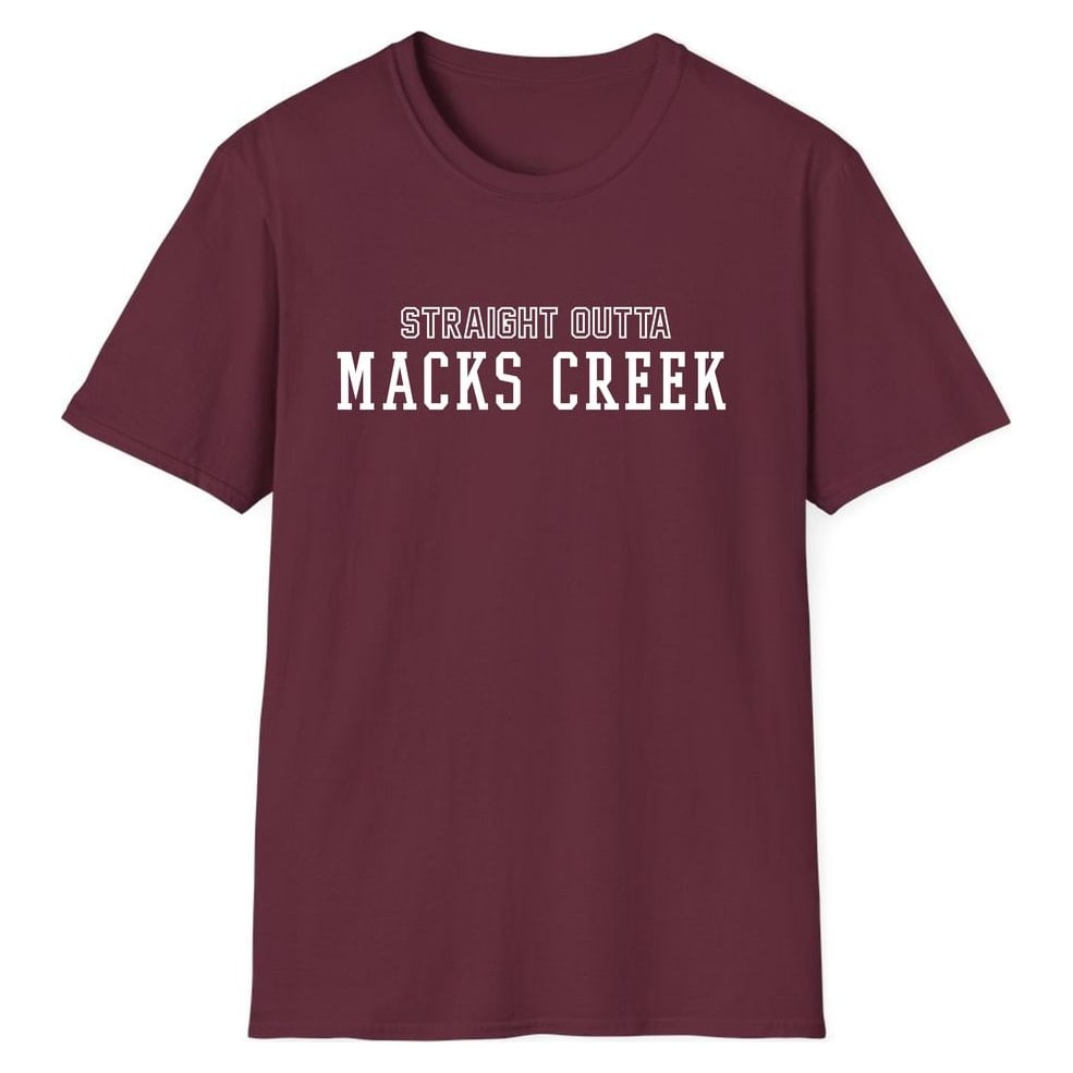 STRAIGHT OUTTA MACKS CREEK — Maroon