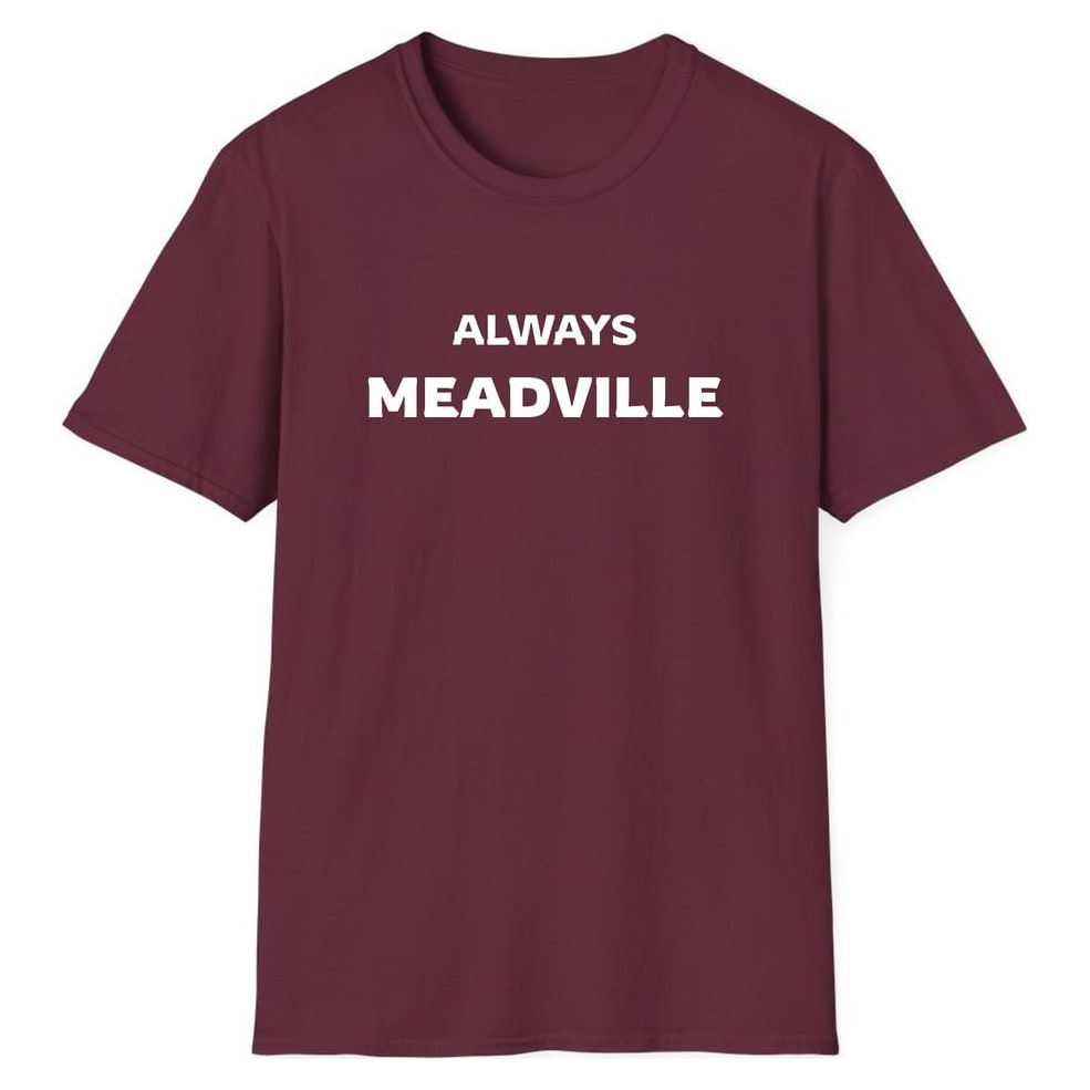 ALWAYS MEADVILLE — Maroon