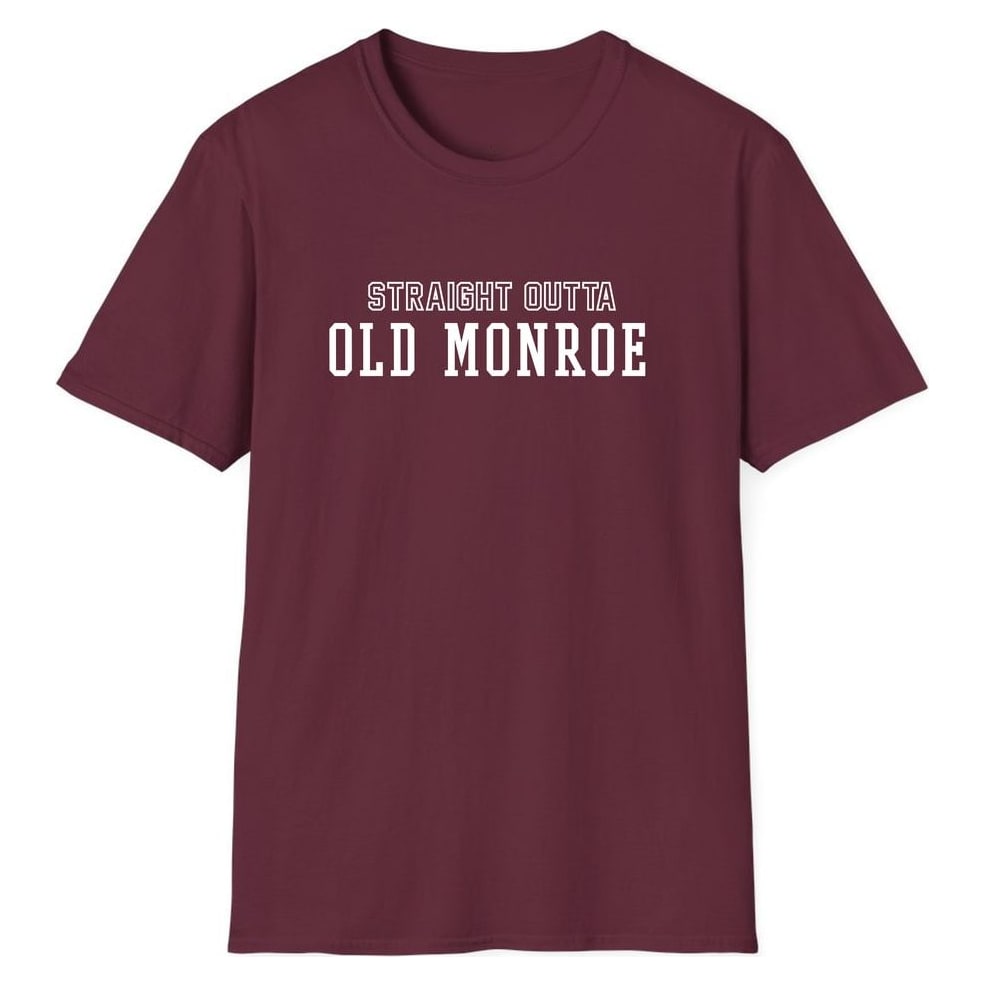 STRAIGHT OUTTA OLD MONROE — Maroon