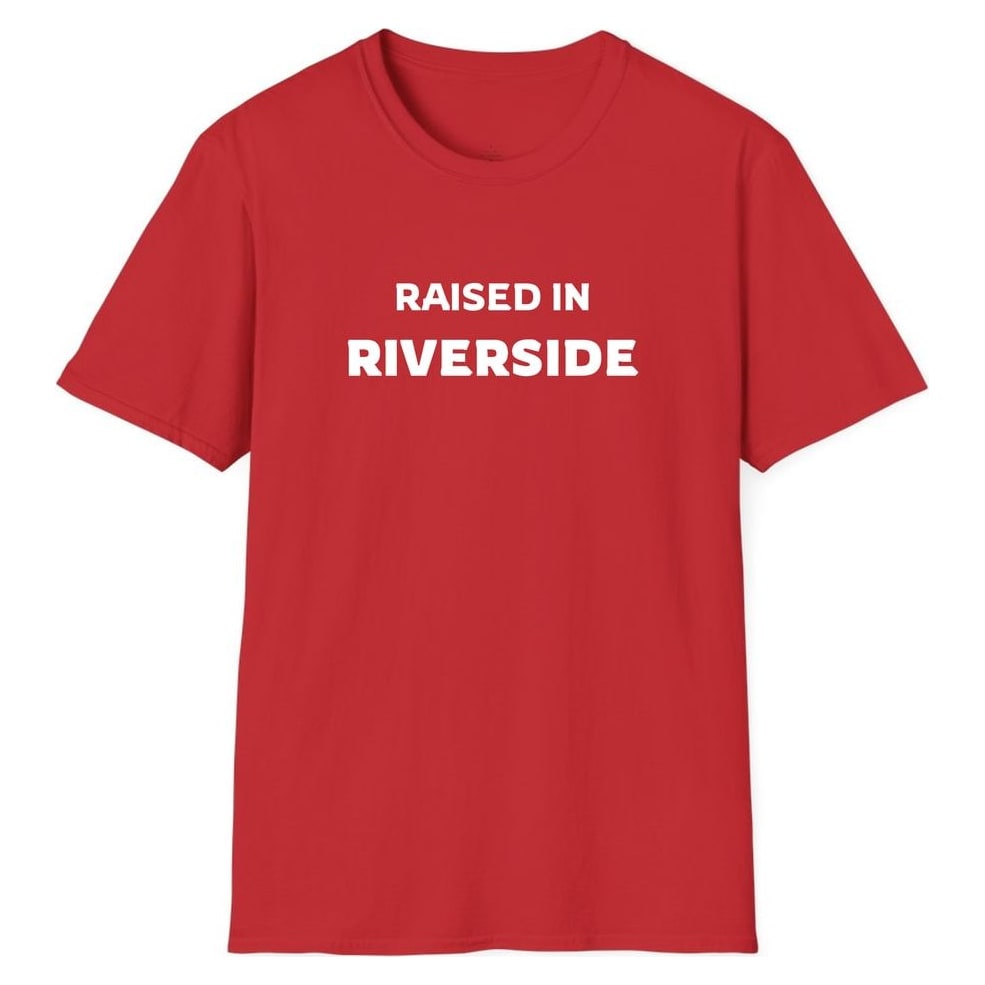 RAISED IN RIVERSIDE — Red