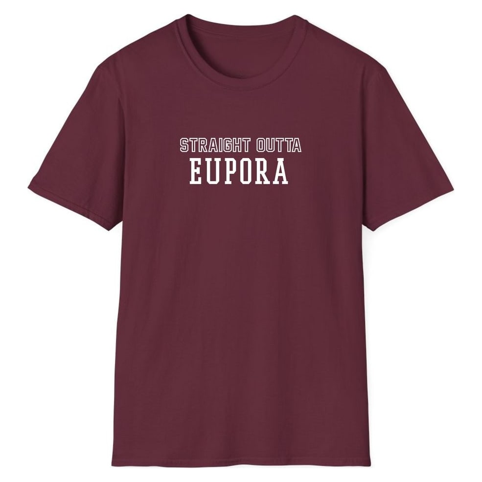 STRAIGHT OUTTA EUPORA — Maroon