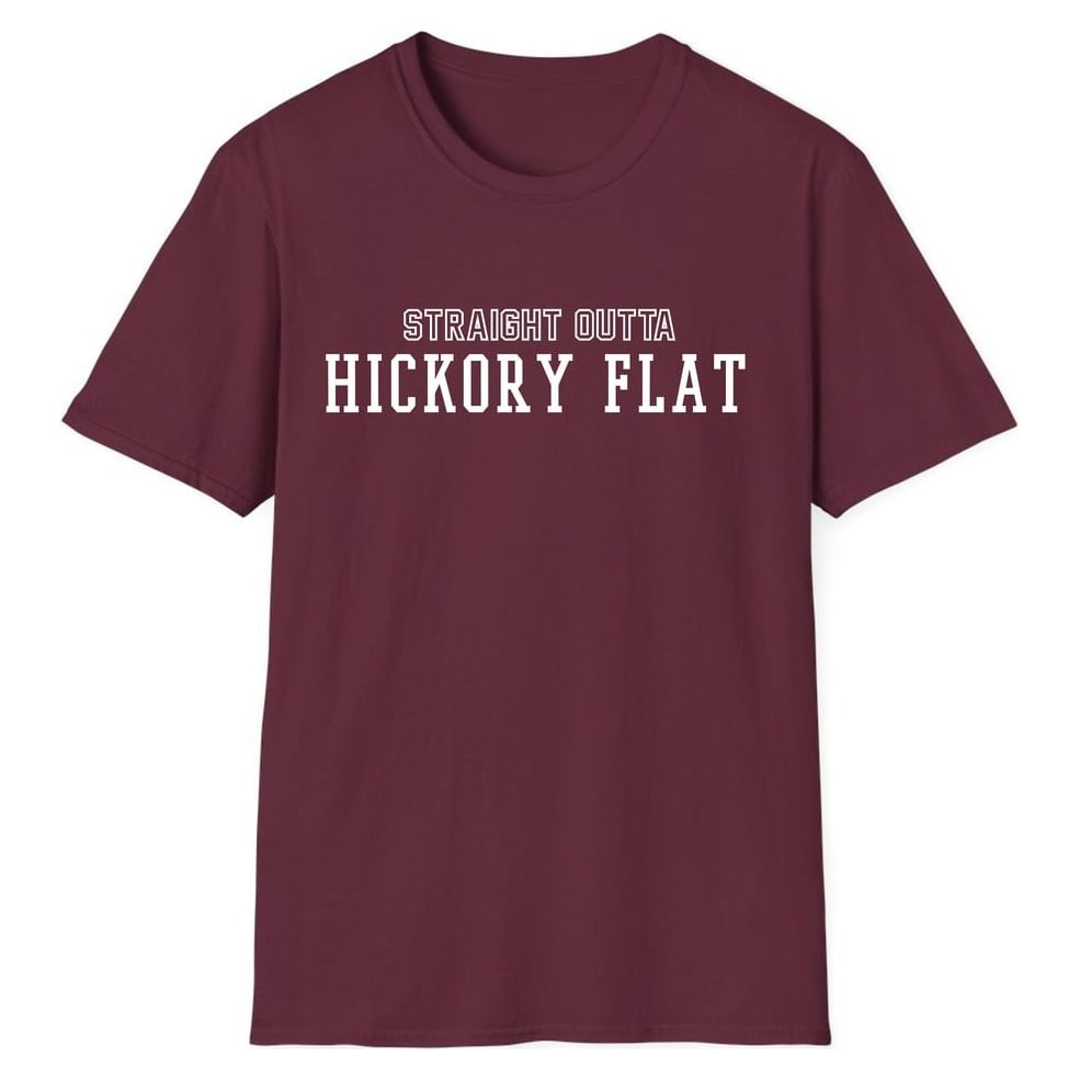 STRAIGHT OUTTA HICKORY FLAT — Maroon