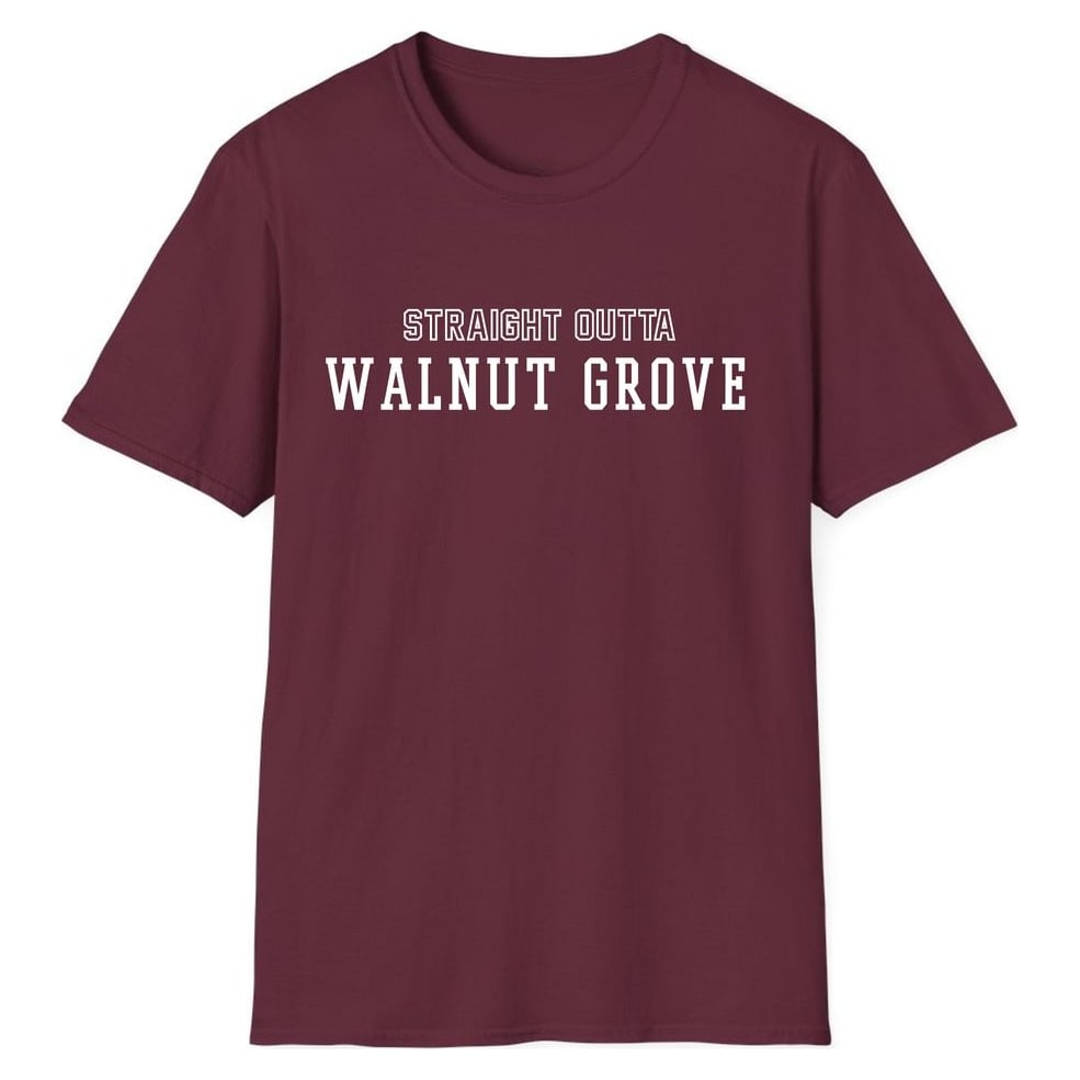 STRAIGHT OUTTA WALNUT GROVE — Maroon