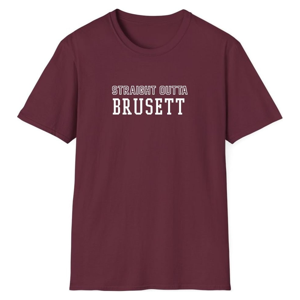 STRAIGHT OUTTA BRUSETT — Maroon