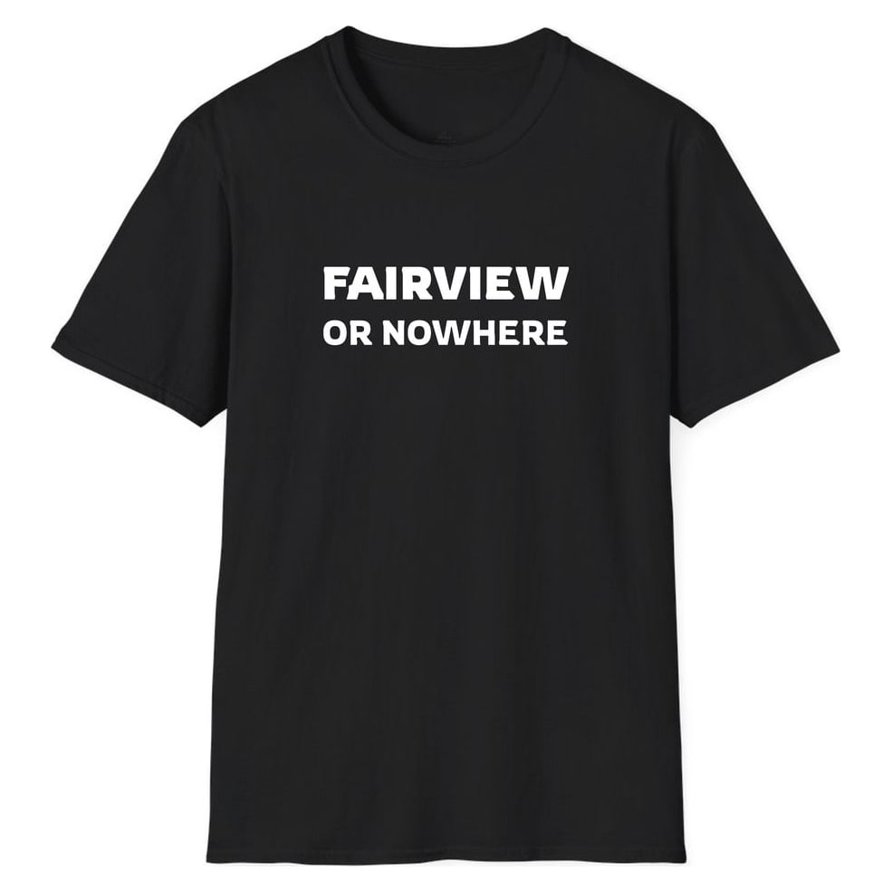 Fairview OR NOWHERE — Unisex Softstyle T-Shirt