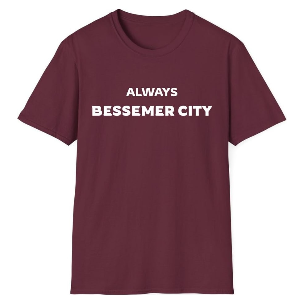 ALWAYS BESSEMER CITY — Maroon