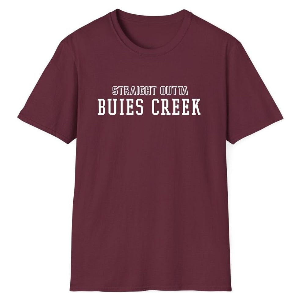 STRAIGHT OUTTA BUIES CREEK — Maroon