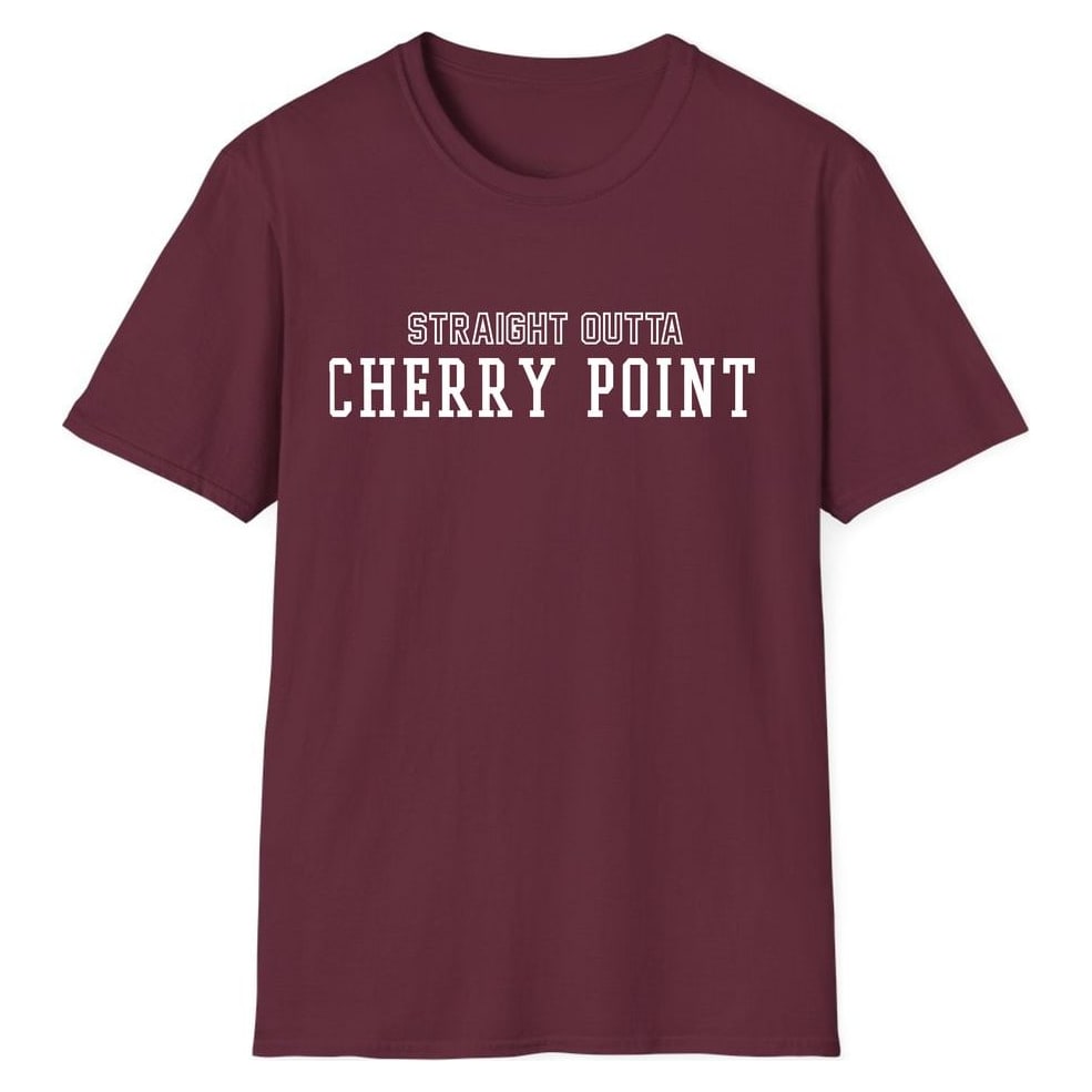 STRAIGHT OUTTA CHERRY POINT — Maroon