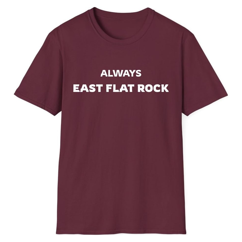 ALWAYS EAST FLAT ROCK — Maroon