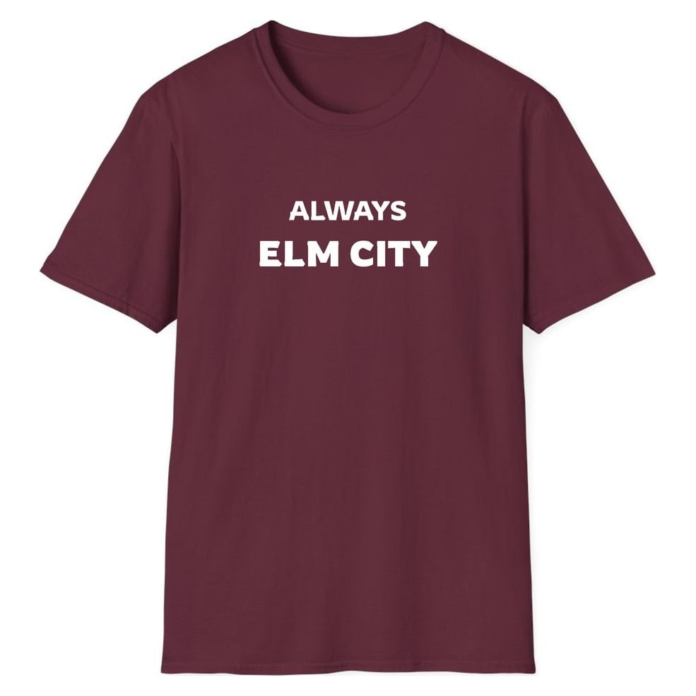 ALWAYS ELM CITY — Maroon