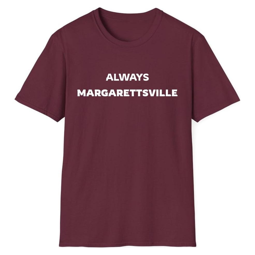 ALWAYS MARGARETTSVILLE — Maroon