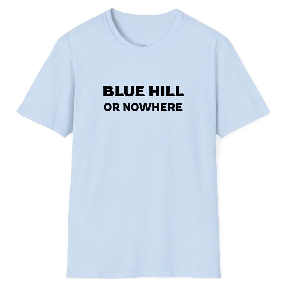 BLUE HILL OR NOWHERE — Light Blue