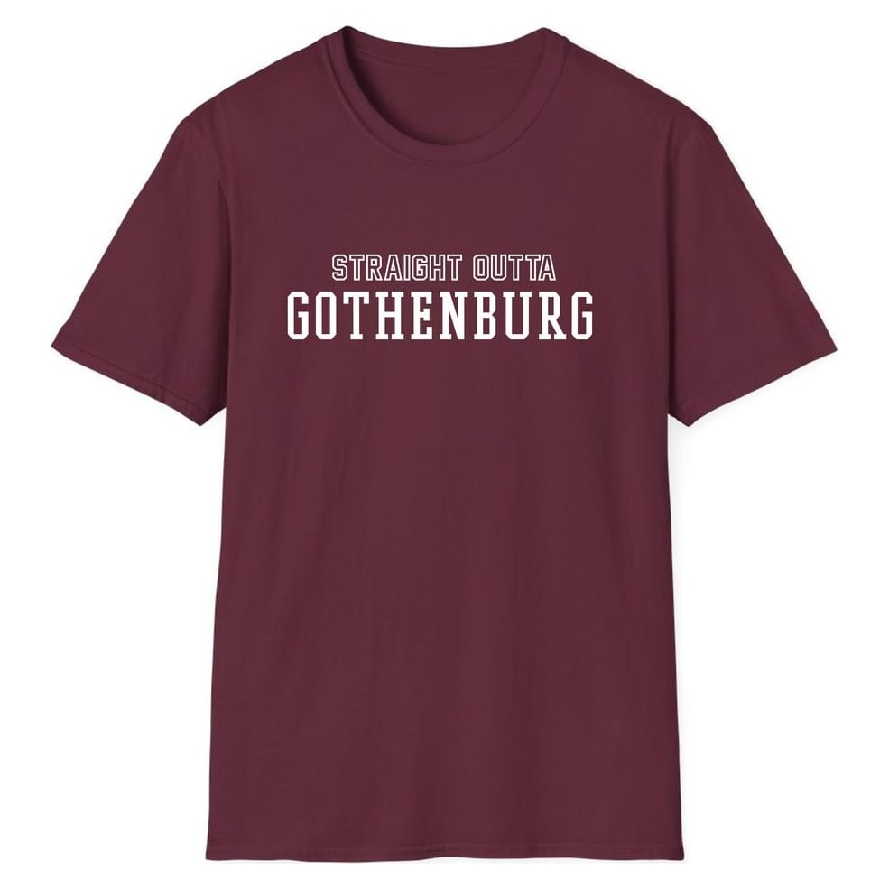 STRAIGHT OUTTA GOTHENBURG — Maroon