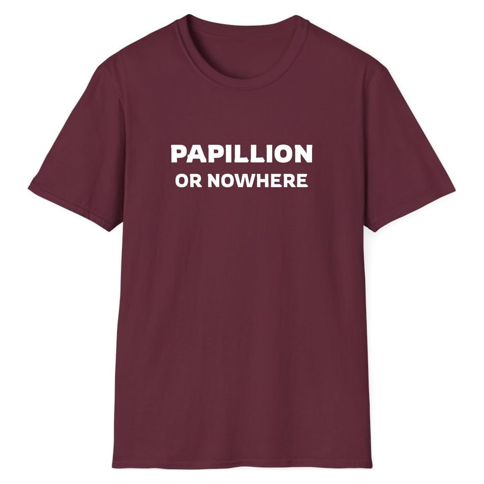 PAPILLION OR NOWHERE — Maroon