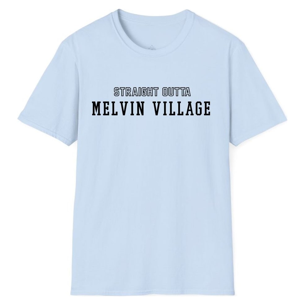STRAIGHT OUTTA MELVIN VILLAGE — Light Blue