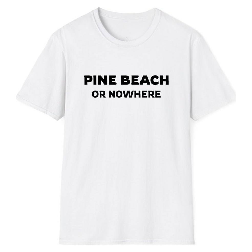 PINE BEACH OR NOWHERE — White