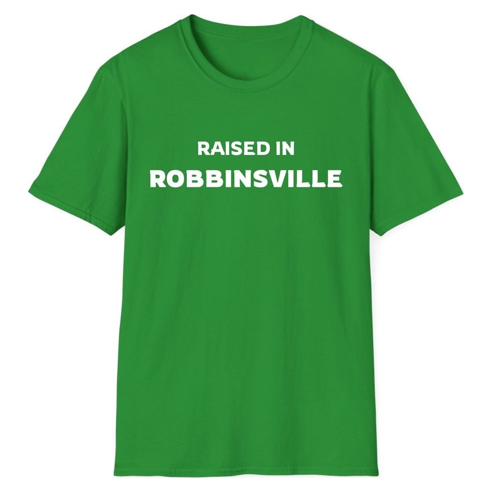 RAISED IN ROBBINSVILLE — Irish Green