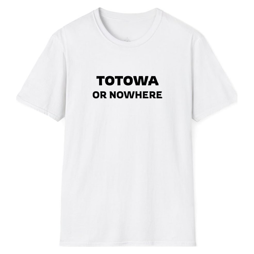 TOTOWA OR NOWHERE — White