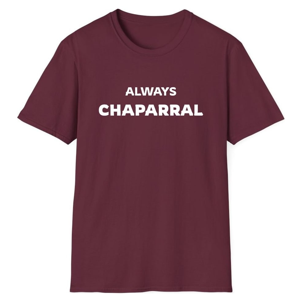 ALWAYS CHAPARRAL — Maroon