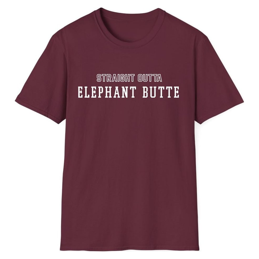 STRAIGHT OUTTA ELEPHANT BUTTE — Maroon