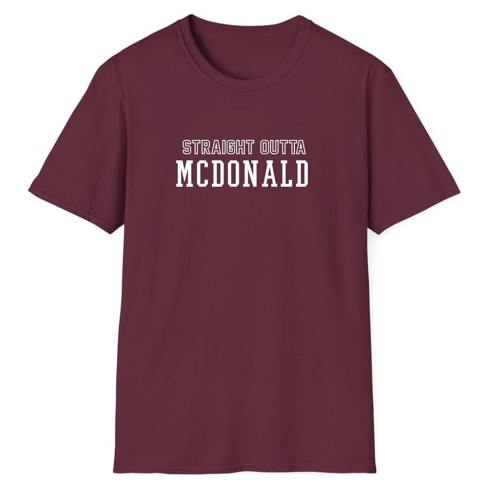 STRAIGHT OUTTA MCDONALD — Maroon