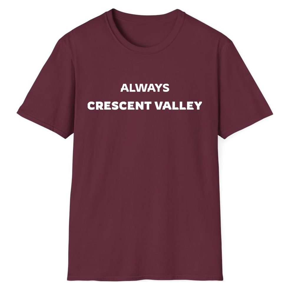 ALWAYS CRESCENT VALLEY — Maroon