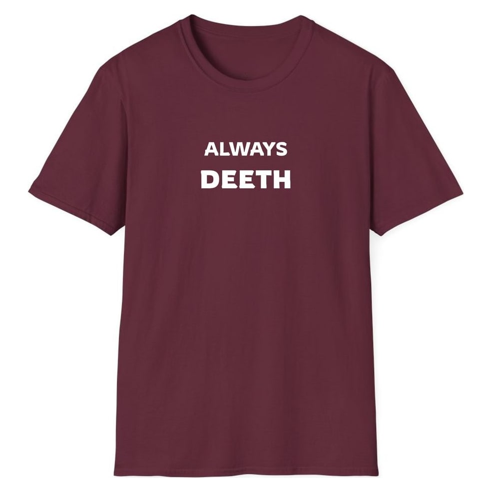 ALWAYS DEETH — Maroon
