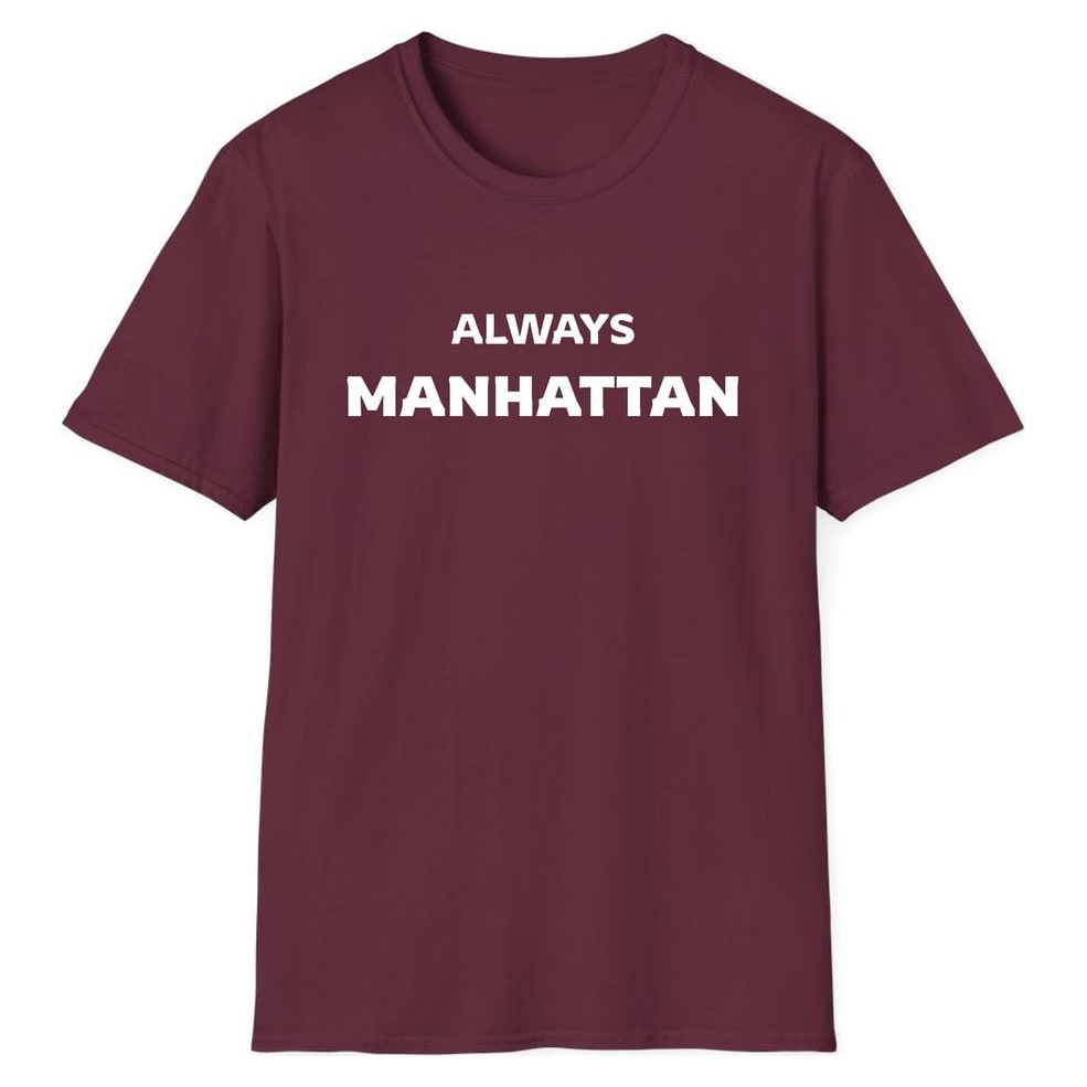 ALWAYS MANHATTAN — Maroon