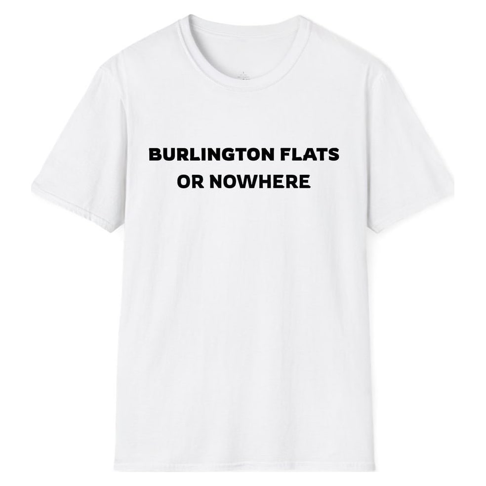 BURLINGTON FLATS OR NOWHERE — White