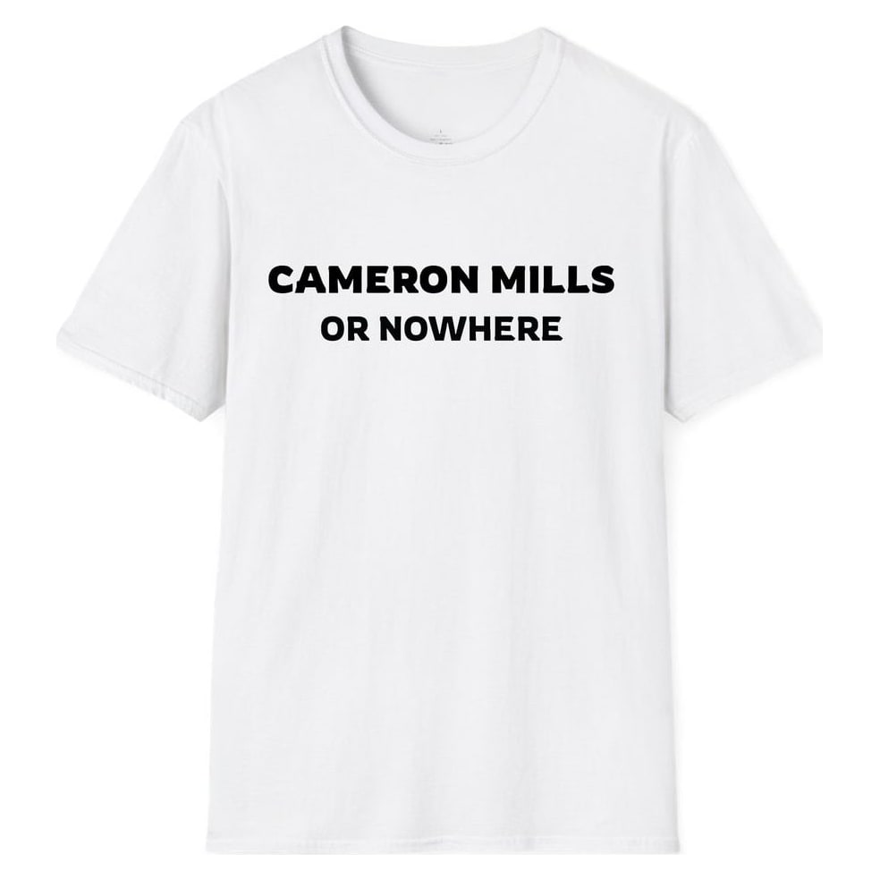 CAMERON MILLS OR NOWHERE — White