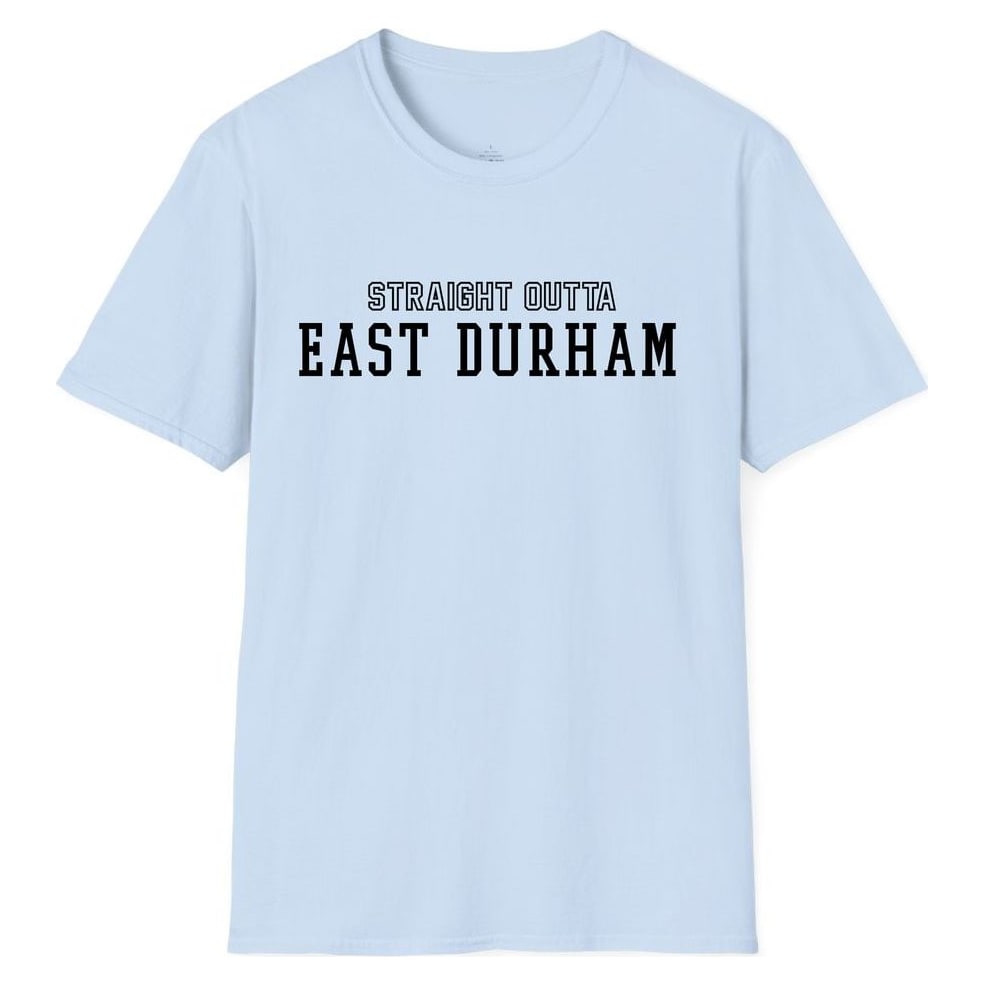 STRAIGHT OUTTA EAST DURHAM — Light Blue