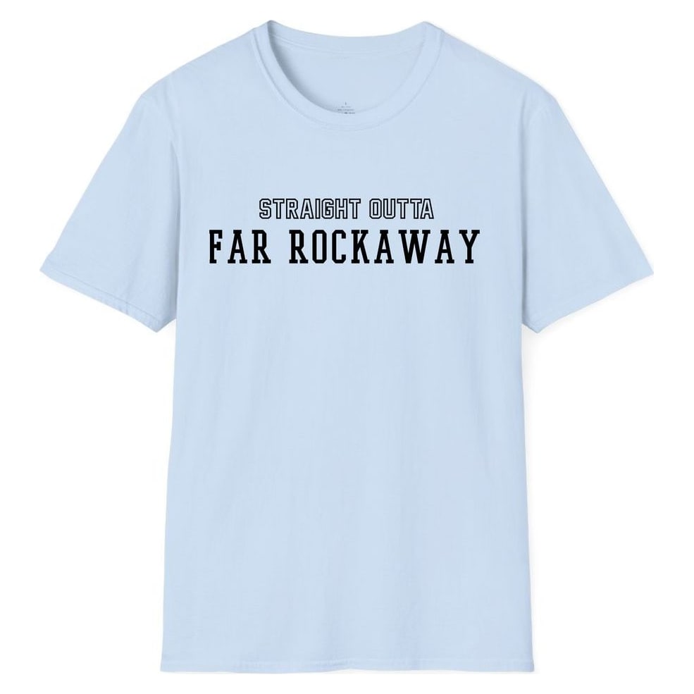 STRAIGHT OUTTA FAR ROCKAWAY — Light Blue