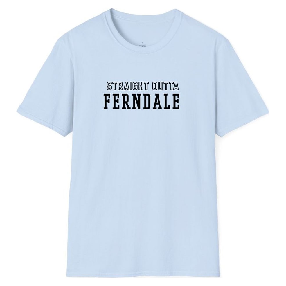 STRAIGHT OUTTA FERNDALE — Light Blue
