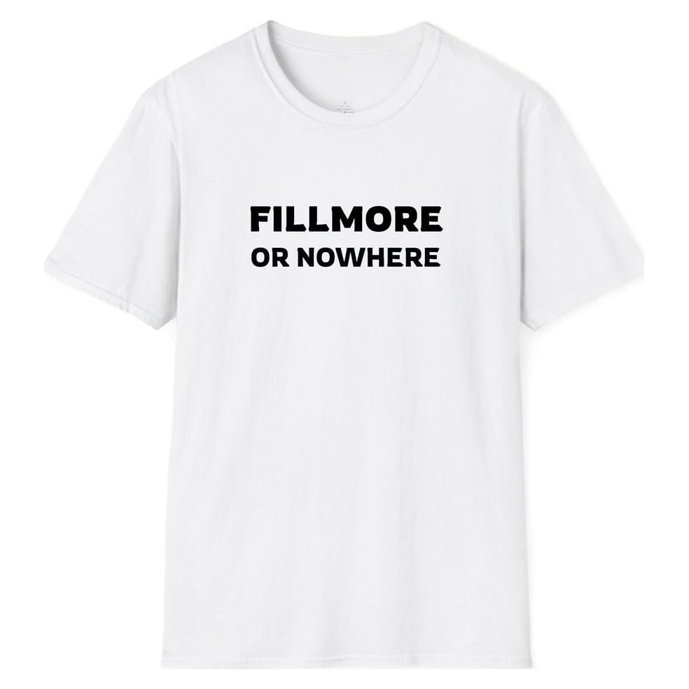 FILLMORE OR NOWHERE — White