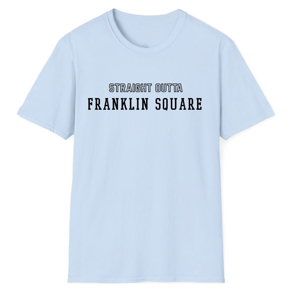 STRAIGHT OUTTA FRANKLIN SQUARE — Light Blue