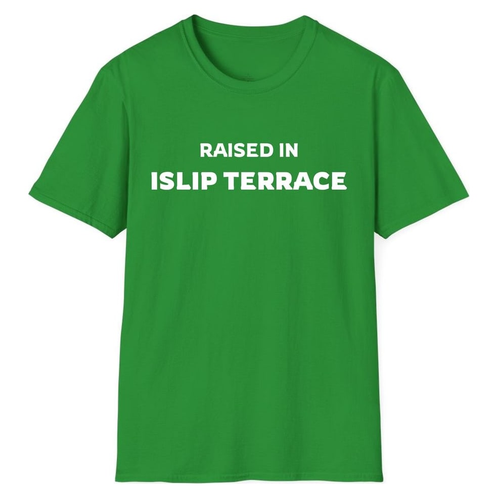 RAISED IN ISLIP TERRACE — Irish Green