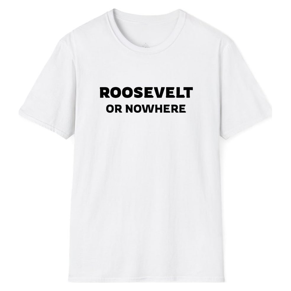 ROOSEVELT OR NOWHERE — White