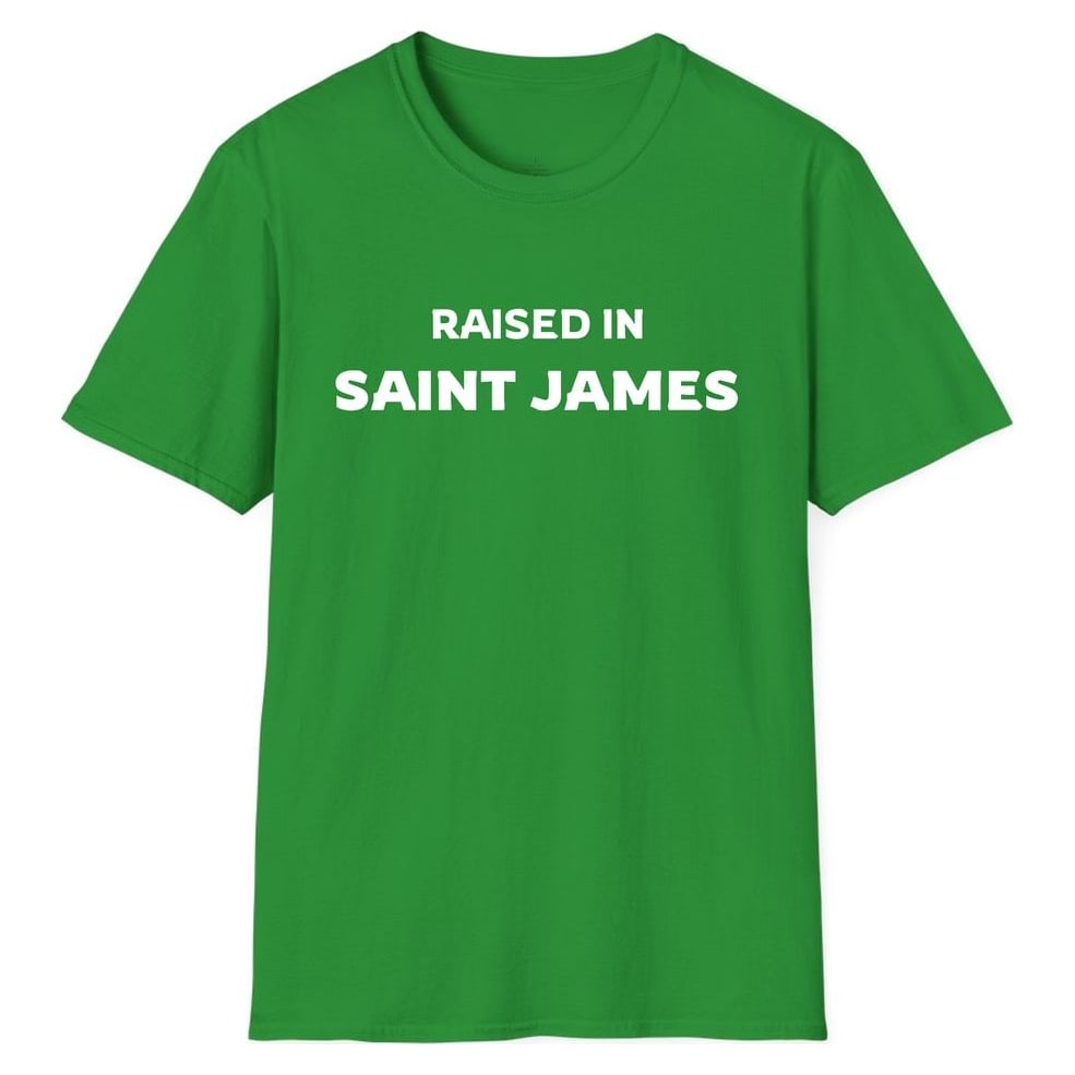RAISED IN SAINT JAMES — Irish Green