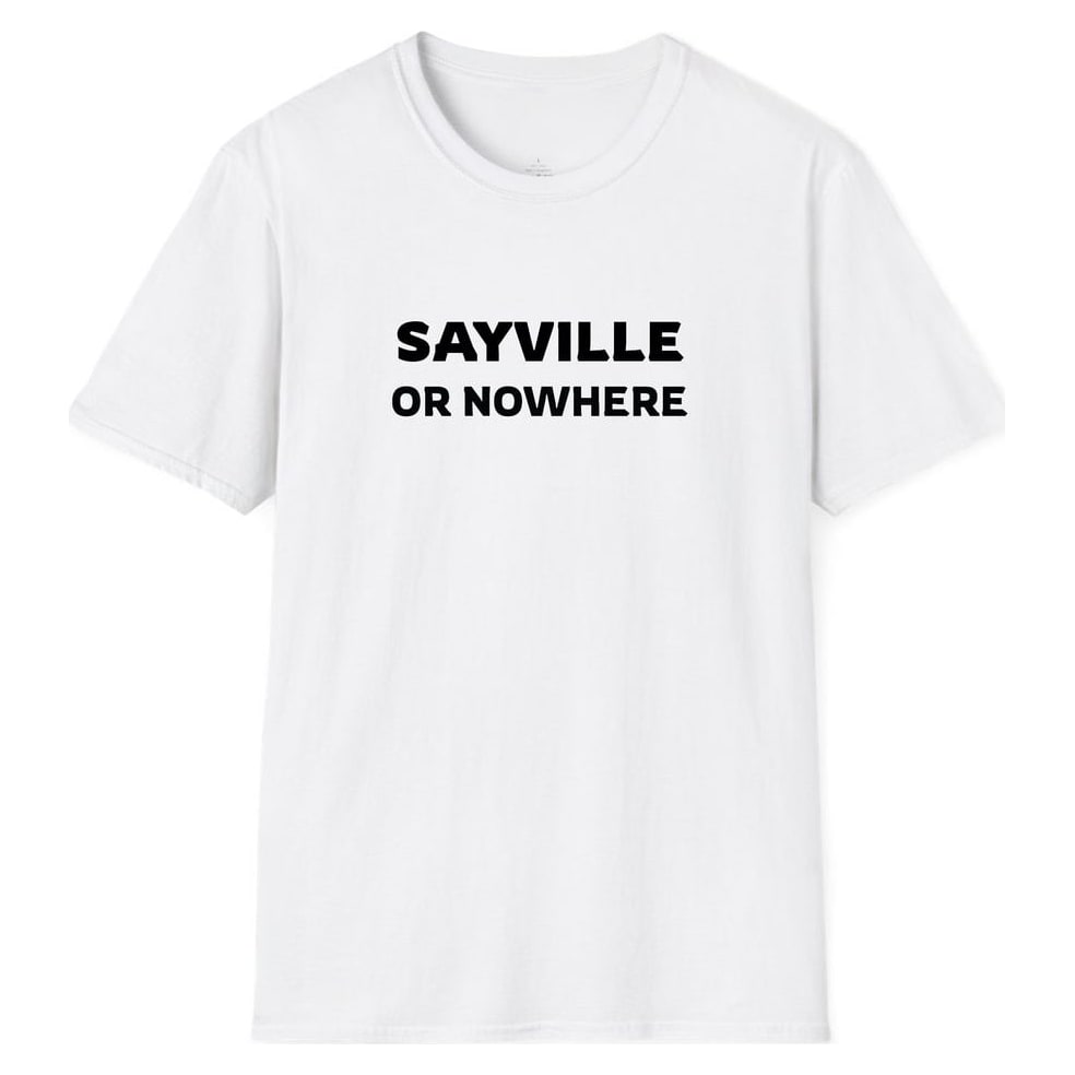 SAYVILLE OR NOWHERE — White