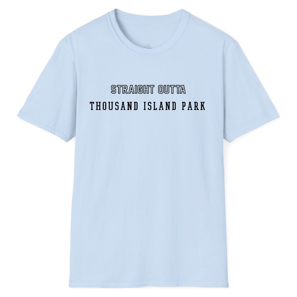 STRAIGHT OUTTA THOUSAND ISLAND PARK — Light Blue
