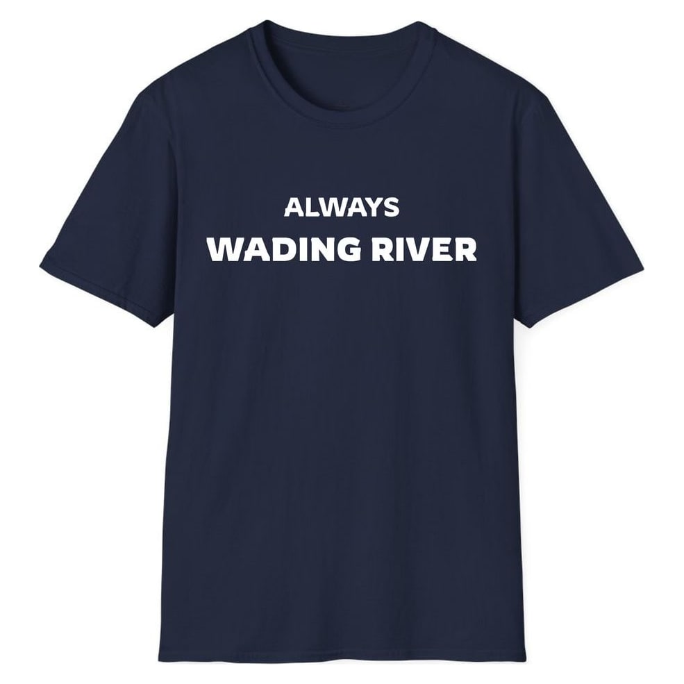 ALWAYS WADING RIVER — Navy
