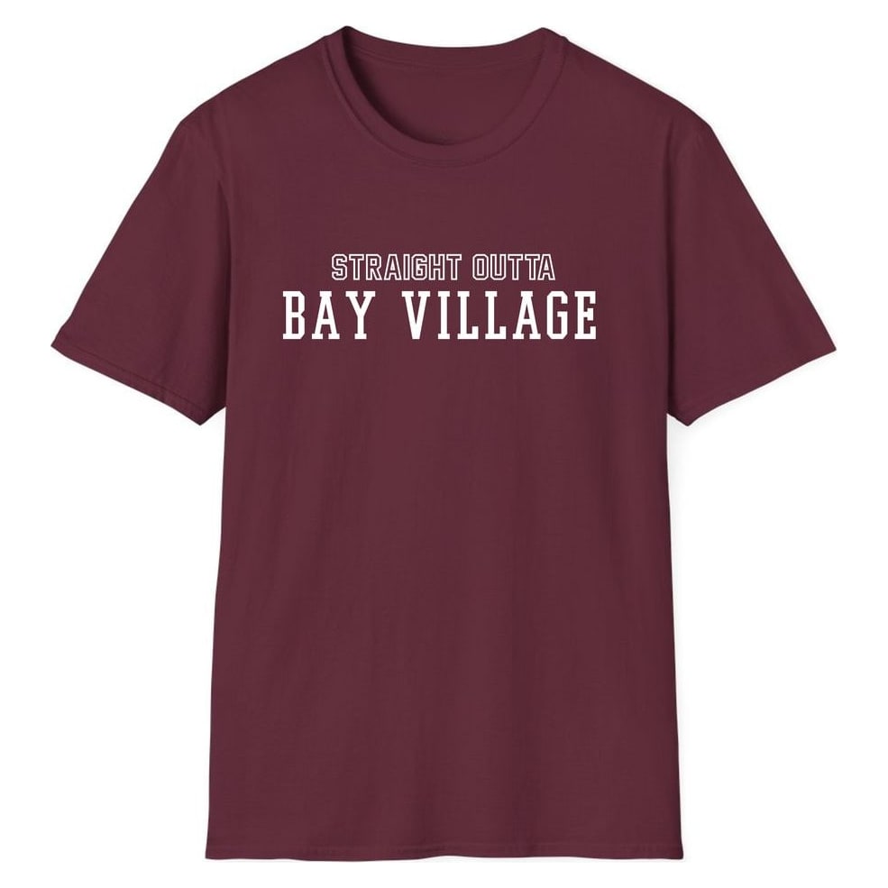 STRAIGHT OUTTA BAY VILLAGE — Maroon