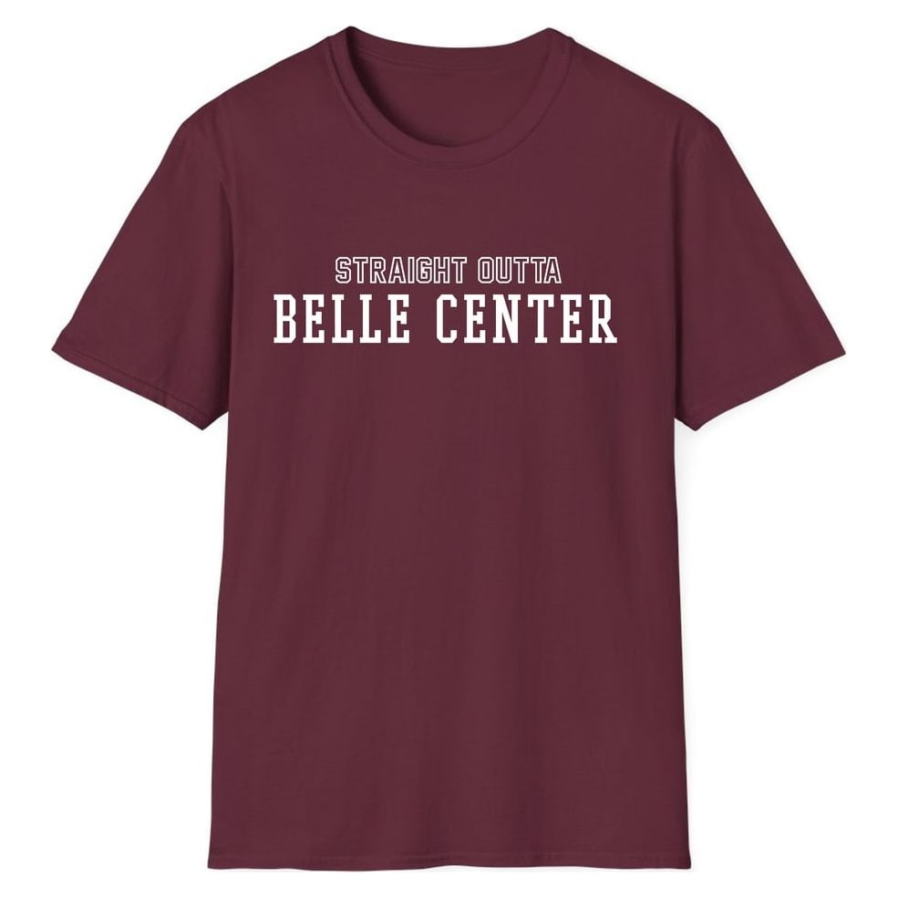 STRAIGHT OUTTA BELLE CENTER — Maroon