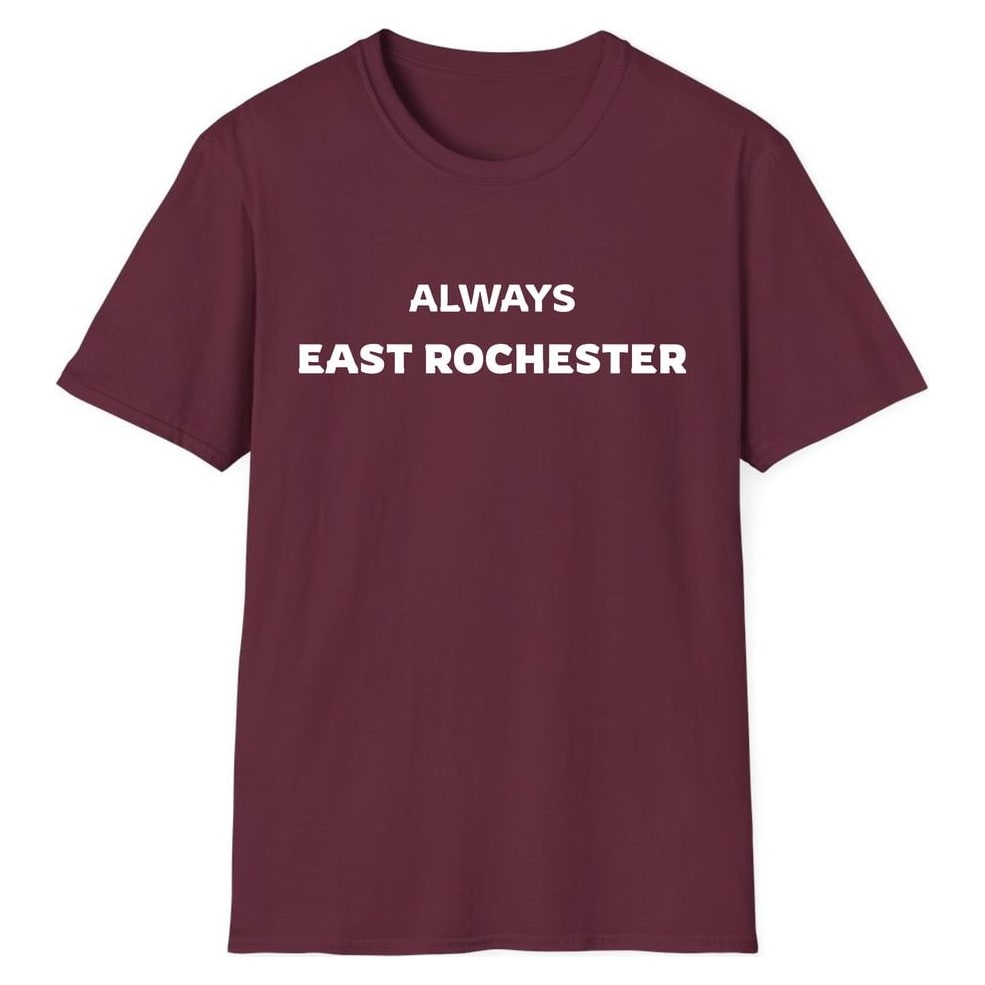 ALWAYS EAST ROCHESTER — Maroon