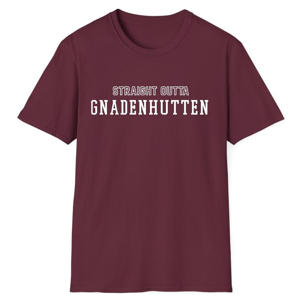 STRAIGHT OUTTA GNADENHUTTEN — Maroon